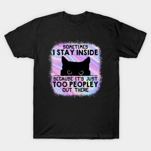 It's Too Peopley Out There Cat Tie Dye Funny T-Shirt